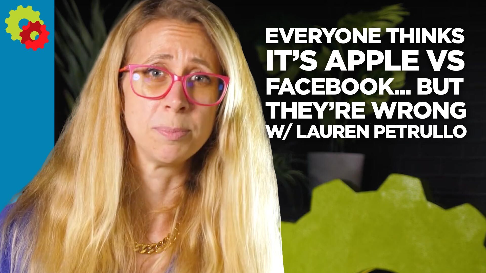 Everyone THINKS It’s Apple Versus Facebook, But They’re Wrong! with Lauren Petrullo [VIDEO]