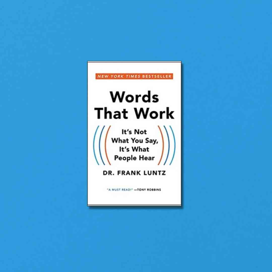 words-that-work-it-s-not-what-you-say-it-s-what-people-hear