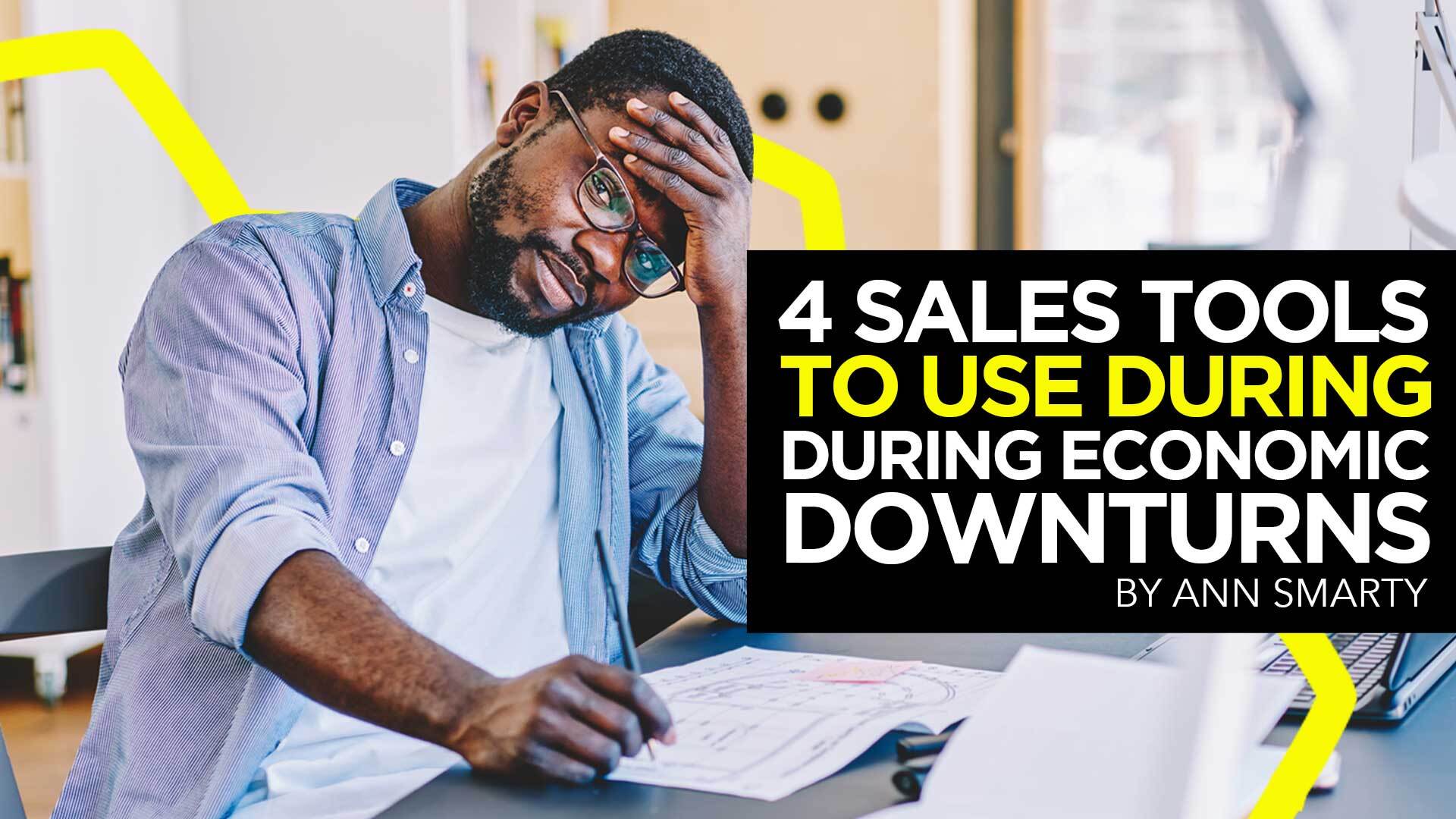 Four Sales Tools To Use During This Economic Downturn