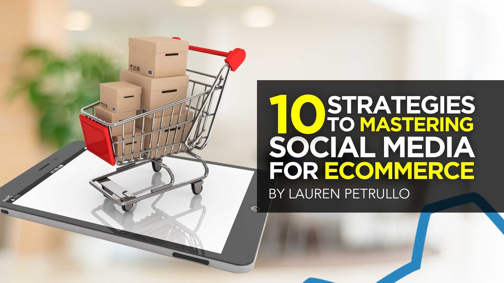 10 Strategies To Mastering Social Media For Ecommerce - DigitalMarketer