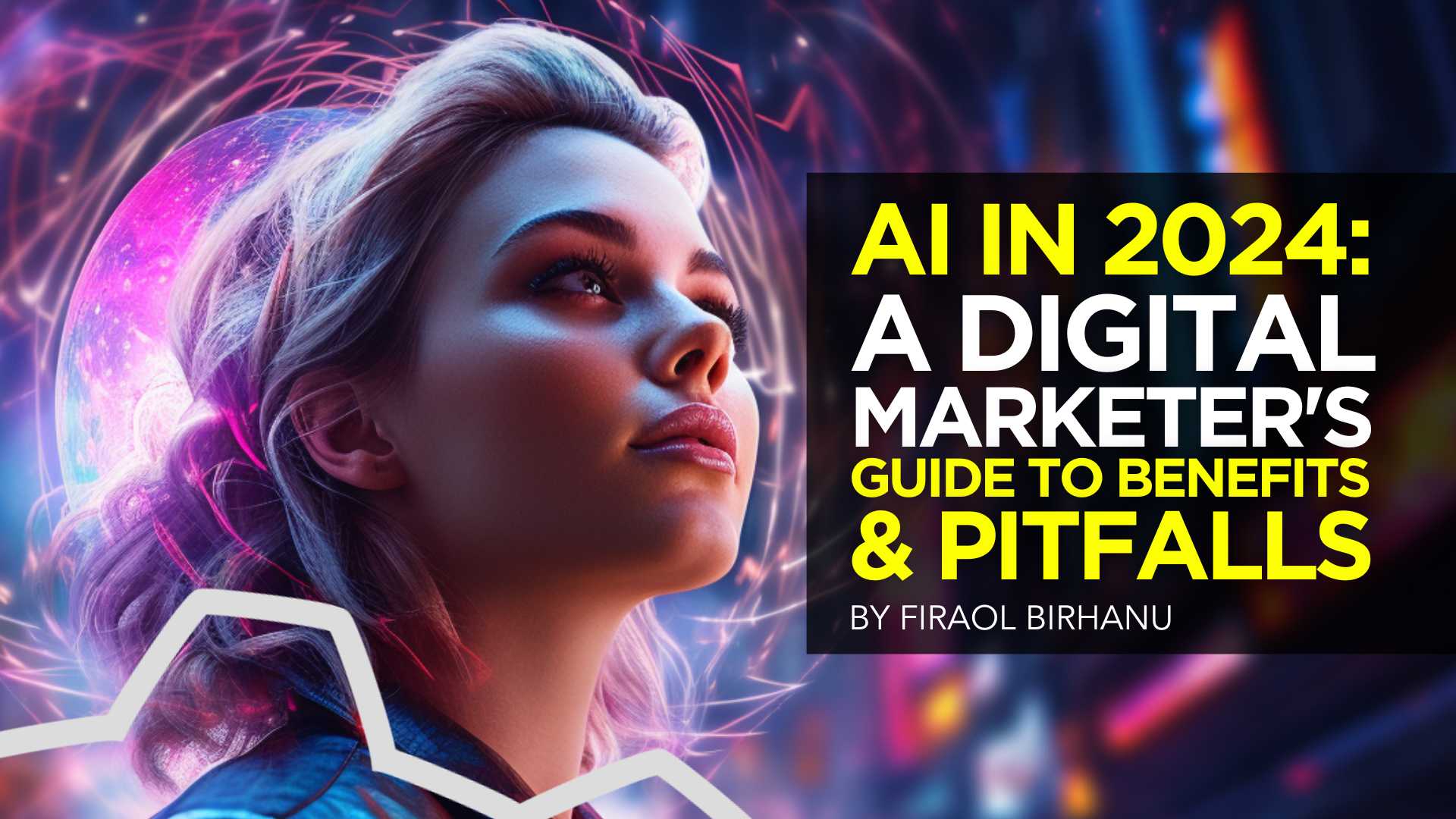 AI in 2024 A Digital Marketer's Guide to Benefits and Pitfalls